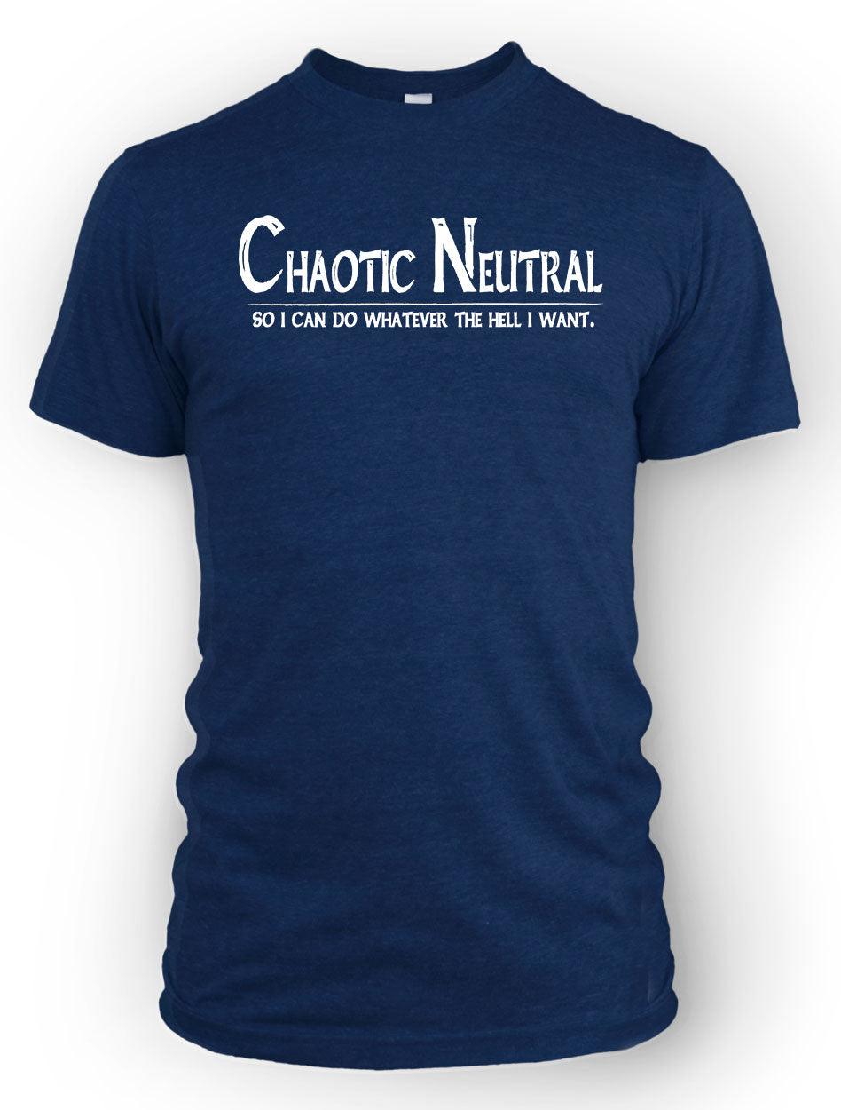 Chaotic Neutral - Whatever the Hell I Want - ArmorClass10.com