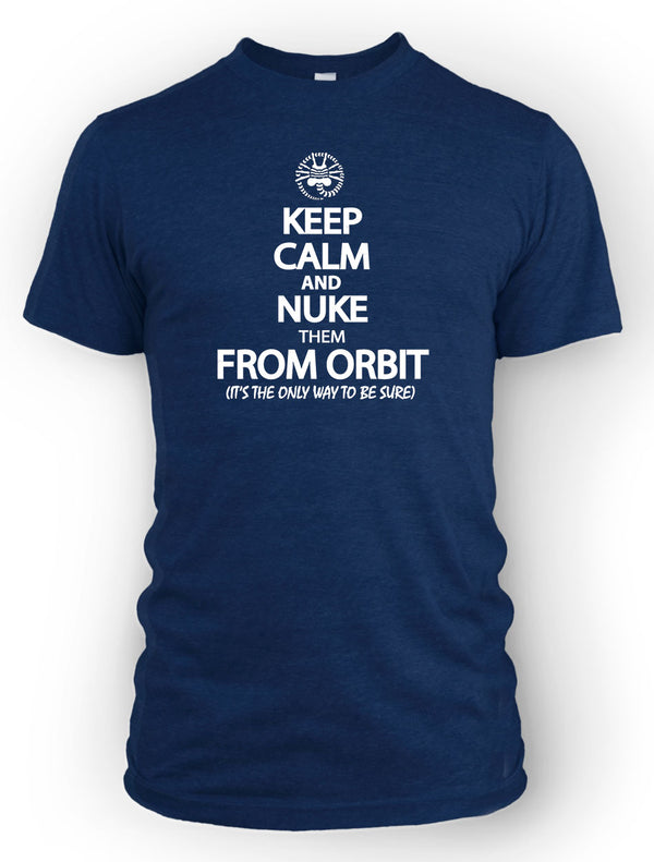 Keep Calm and Nuke them from Orbit - ArmorClass10.com
