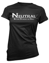 Neutral - Because Decisions are Hard - ArmorClass10.com